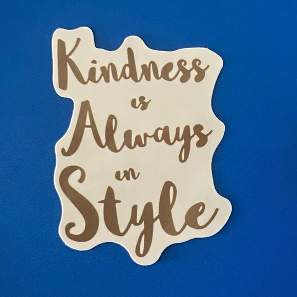 🎉 10/$10 Stickers - “Kindness is Always in Style” - Quotes - Picture 2 of 2